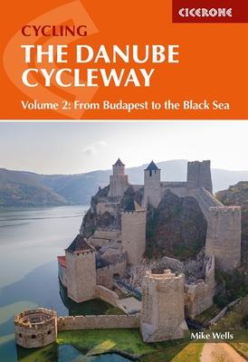 The Danube Cycleway Volume 2: From Budapest to the Black Sea