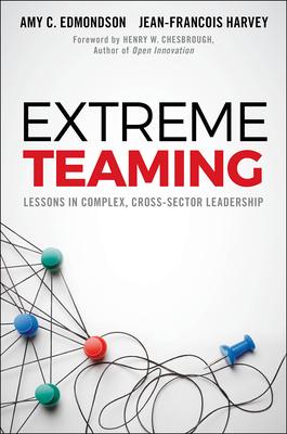 Extreme Teaming: Lessons in Complex, Cross-Sector Leadership