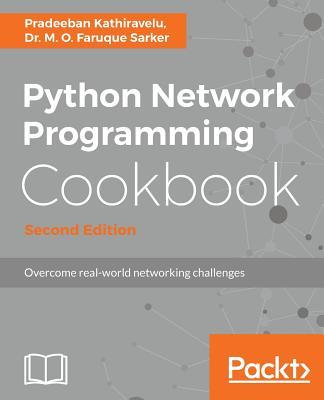 Python Network Programming Cookbook - Second Edition: Practical solutions to overcome real-world networking challenges