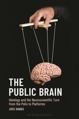 The Public Brain: Ideology and the Neuroscientific Turn from the Polis to Platforms Subscription
