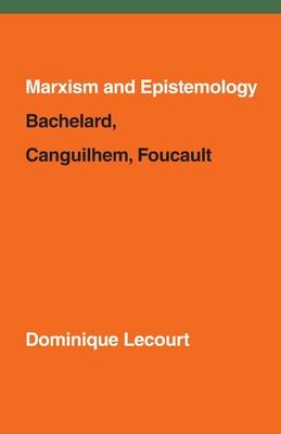 Marxism and Epistemology: Bachelard, Canguilhem, Foucault