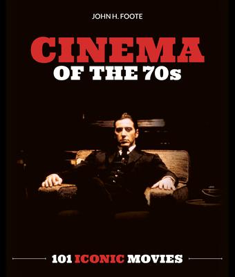 Cinema of the 70s: 101 Iconic Movies