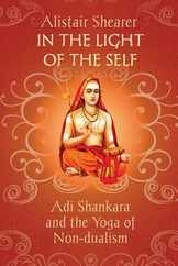 In the Light of the Self: Adi Shankara and the Yoga of Non-dualism Subscription