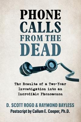 Phone Calls From the Dead: The Results of a Two-Year Investigation into an Incredible Phenomenon Subscription