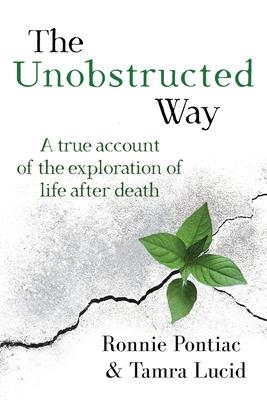 The Unobstructed Way: A True Account of the Exploration of Life After Death Subscription