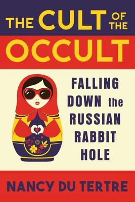 The Cult of the Occult: Falling Down the Russian Rabbit Hole Subscription