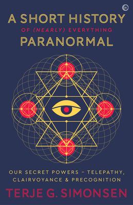 A Short History of (Nearly) Everything Paranormal: Our Secret Powers Telepathy, Clairvoyance & Precognition Subscription