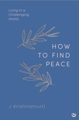 How to Find Peace: Living in a Challenging World