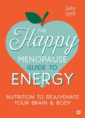 The Happy Menopause Guide to Energy: Nutrition to Rejuvenate Your Brain & Body Subscription