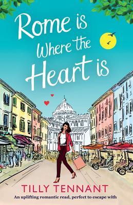 Rome Is Where the Heart Is: An Uplifting Romantic Read, Perfect to Escape with