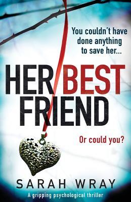 Her Best Friend: A gripping psychological thriller