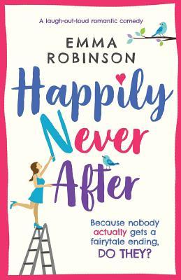 Happily Never After: A laugh out loud romantic comedy