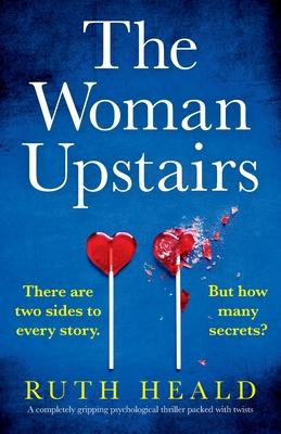 The Woman Upstairs: A completely gripping psychological thriller packed with twists