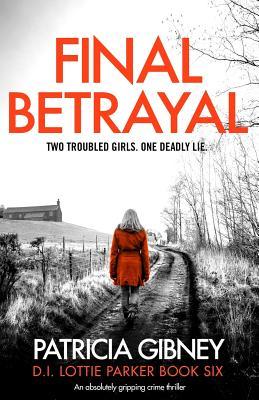 Final Betrayal: An absolutely gripping crime thriller