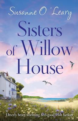 Sisters of Willow House: Utterly heart-warming, feel-good Irish fiction