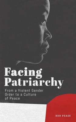 Facing Patriarchy: From a Violent Gender Order to a Culture of Peace