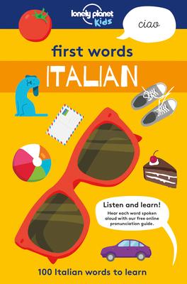 Lonely Planet Kids First Words - Italian: 100 Italian Words to Learn