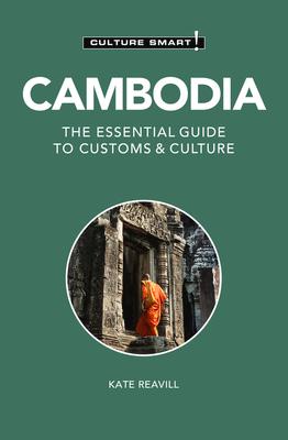 Cambodia - Culture Smart!: The Essential Guide to Customs & Culture