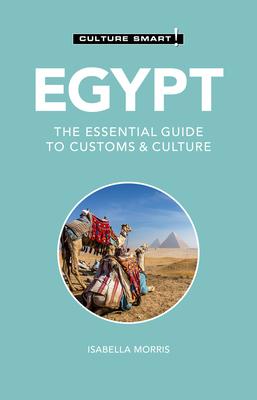 Egypt - Culture Smart!: The Essential Guide to Customs & Culture