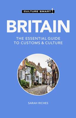 Britain - Culture Smart!: The Essential Guide to Customs & Culture