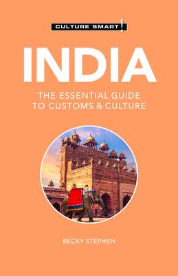 India - Culture Smart!: The Essential Guide to Customs & Culture