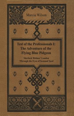 The Adventure of the Flying Blue Pidgeon: Sherlock Holmes' London Through The Eyes of Scotland Yard