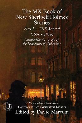 The MX Book of New Sherlock Holmes Stories - Part X: 2018 Annual (1896-1916) (MX Book of New Sherlock Holmes Stories Series)