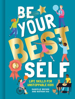 Be Your Best Self: Life Skills for Unstoppable Kids