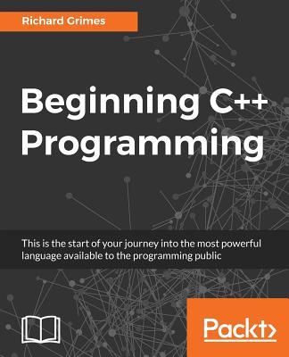 Beginning C++ Programming: Modern C++ at your fingertips!