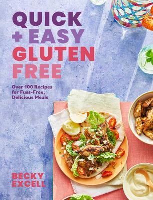 Quick and Easy Gluten Free: Over 100 Fuss-Free Recipes for Lazy Cooking and 30-Minute Meals