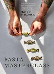 Pasta Masterclass: Recipes for Spectacular Pasta Doughs, Shapes, Fillings and Sauces, from the Pasta Man Subscription