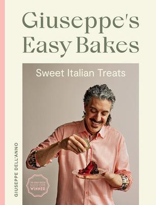 Giuseppe's Easy Bakes: Sweet Italian Treats