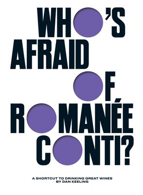 Who's Afraid of Romane-Conti?: A Shortcut to Drinking Great Wines