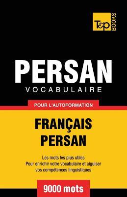 Vocabulaire Franais-Persan pour l'autoformation - 9000 mots