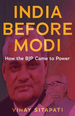 India Before Modi: How the Bjp Came to Power