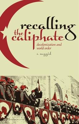 Recalling the Caliphate: Decolonization and World Order