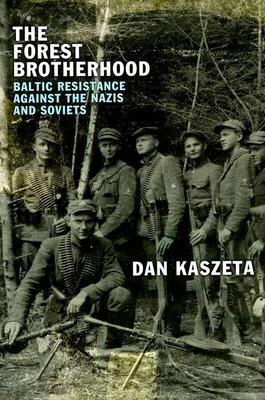 The Forest Brotherhood: Baltic Resistance Against the Nazis and Soviets