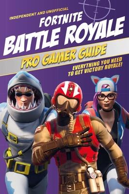 Pro Gamer Guide: Fortnite Battle Royale (Independent & Unofficial): Everything You Need to Get Victory Royale! Subscription