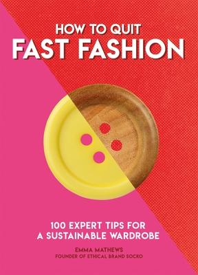 How to Quit Fast Fashion: 100 Expert Tips for a Sustainable Wardrobe Subscription