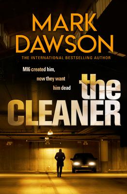 The Cleaner (John Milton Book 1): Mi6 Created Him. Now They Want Him Dead.'