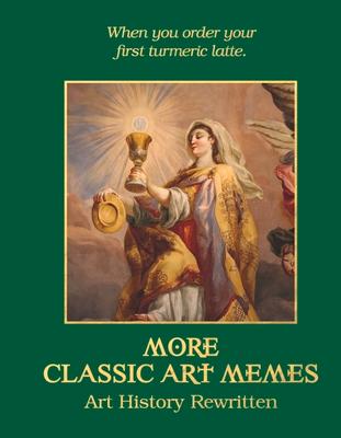 More Classic Art Memes: Art History Rewritten