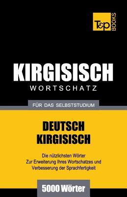 Wortschatz Deutsch-Kirgisisch fr das Selbststudium - 5000 Wrter