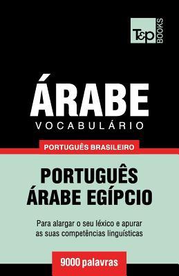 Vocabulrio Portugus Brasileiro-rabe - 9000 palavras: rabe Egpcio