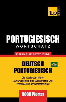 Portugiesisch - Wortschatz - fr das Selbststudium - Deutsch-Portugiesisch - 9000 Wrter: Brasilianisch Portugiesisch