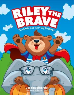 Riley the Brave - The Little Cub with Big Feelings!: Help for Cubs Who Have Had a Tough Start in Life