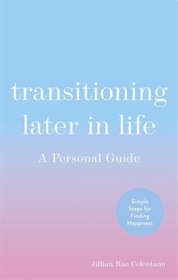 Transitioning Later in Life: A Personal Guide