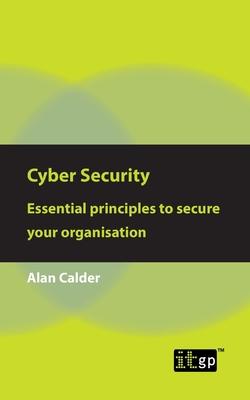 Cyber Security: Essential principles to secure your organisation