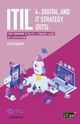 ITIL 4 Digital and IT Strategy (DITS): Your companion to the ITIL 4 Strategic Leader DITS certification