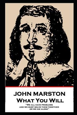 John Marston - What You Will: 'We all have problems, and we must solve them together or we die alone'' Subscription