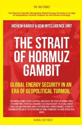 The Strait of Hormuz Gambit: Global Energy Security in an Era of Geopolitical Turmoil Subscription